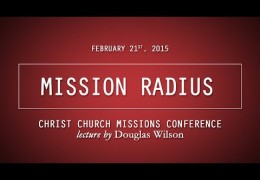 Mission Radius – Douglas Wilson | Christ Church Missions Conference