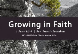 Sermon: Growing in Faith | 1 Peter 1:3-9 (Francis Foucachon)